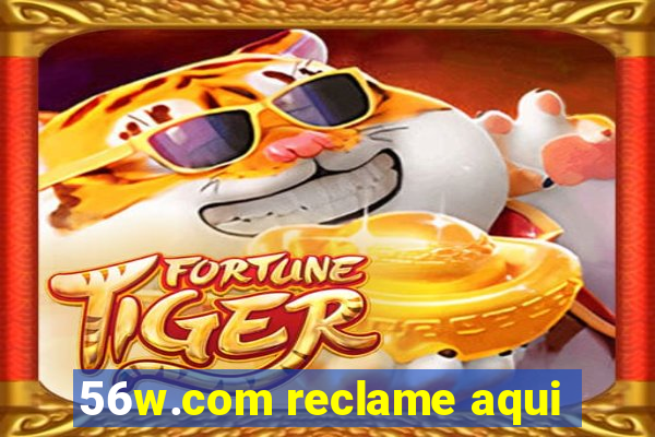 56w.com reclame aqui